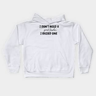 I don't need a good teacher Kids Hoodie